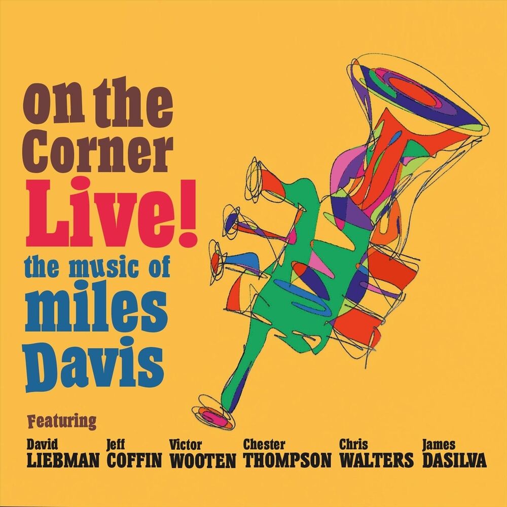 Picture of On the Corner Live! The Music of Miles Davis (Feat. Jeff Coffin, Victor Wooten, Chester Thompson, Chris Walters & James DaSilva)
