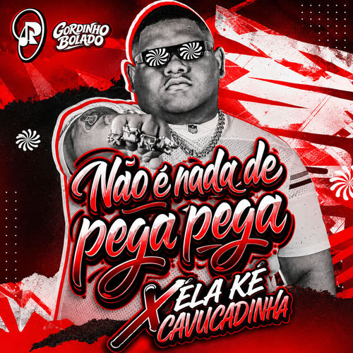 Não É Nada de Pega Pega X Ela Ké Cavucadinha