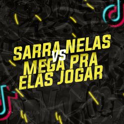 Cover of Sarra Nelas vs Mega Pra Elas Jogar-Viral TikTok