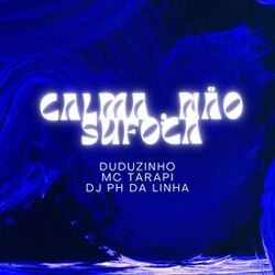 Calma,Não Sufoca
