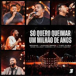 Cover of Só Quero Queimar / Um Milhão de Anos (Ao Vivo)