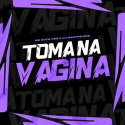 Toma na Vagina