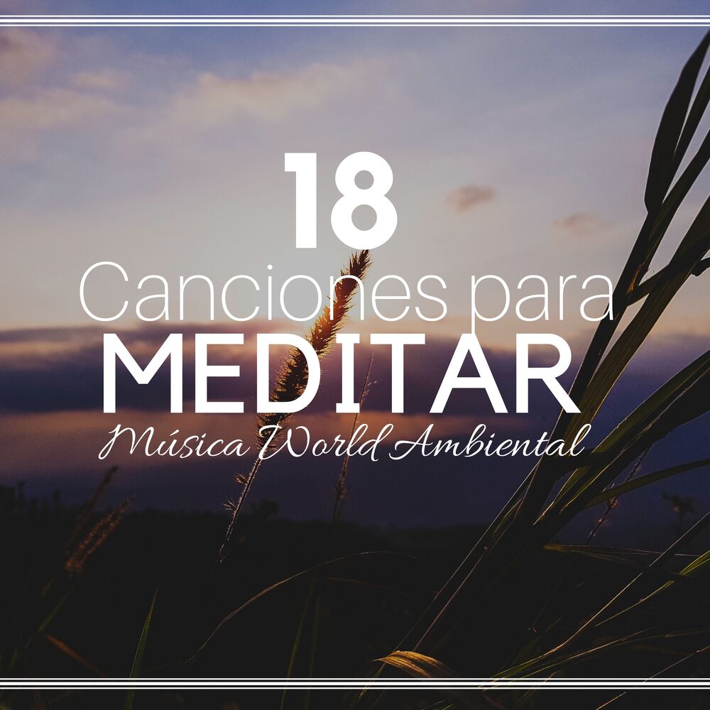 Picture of 18 Canciones para Meditar: Música World Ambiental, Canciones Relajantes Indias, Sonidos de la Naturaleza