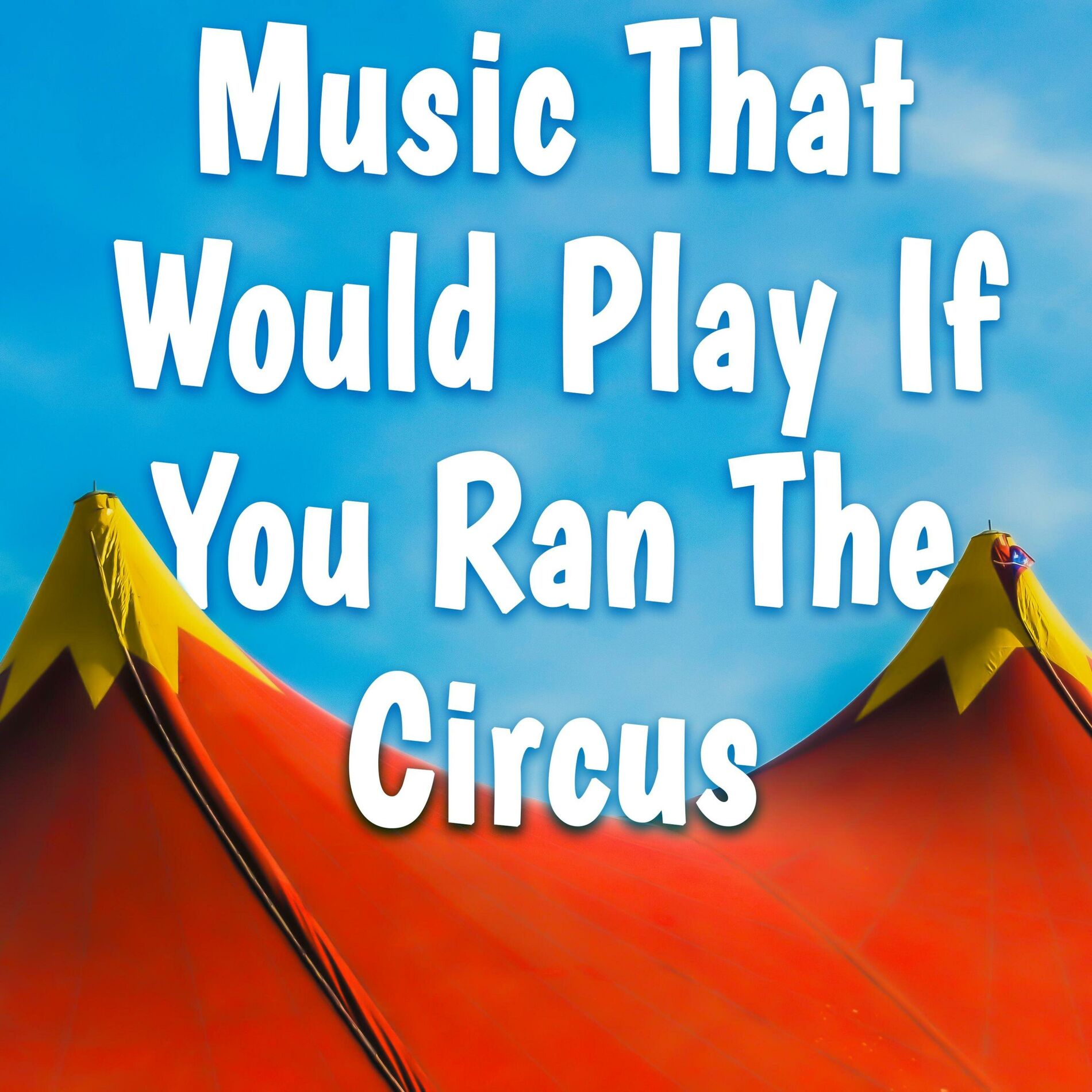Album cover of Music That Would Play If You Ran The Circus
