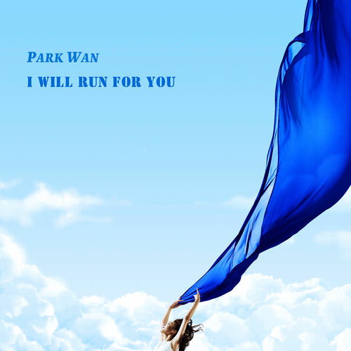 PARK WAN – I Will Run For You – Single