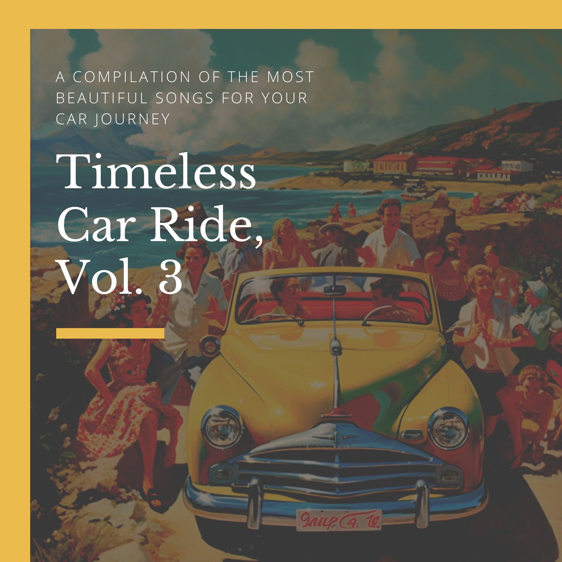 Album cover of Timeless Car Ride, Vol. 3 (A compilation of the most beautiful Songs for your Car Journey)
