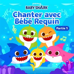 Cover of Chanter avec Bébé Requin (Partie 1)