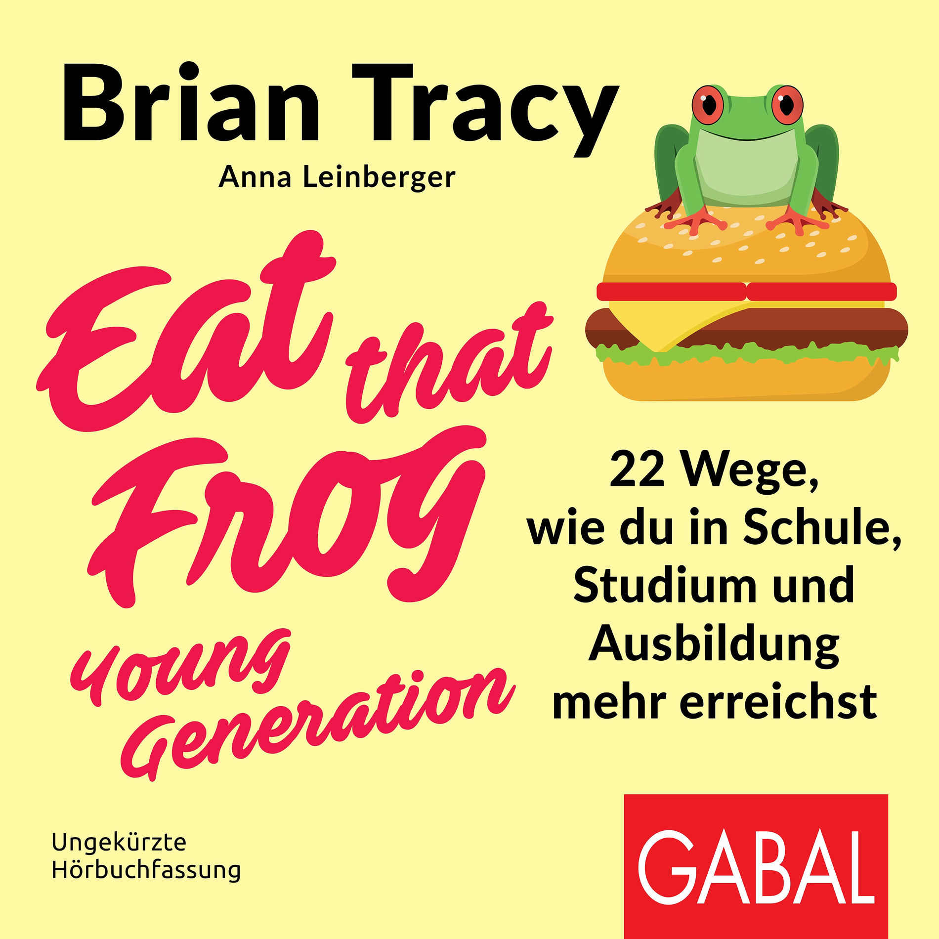 Album cover of Eat that Frog – Young Generation (22 Wege, wie du in Schule, Studium und Ausbildung mehr erreichst)