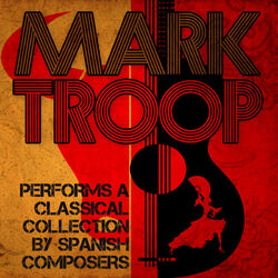 Cover of Mark Troop Performs a Classical Collection by Spanish Composers
