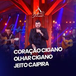 Cover of Coração Cigano / Olhar Cigano / Jeito Caipira (Belluco In Goiânia) (Ao Vivo)