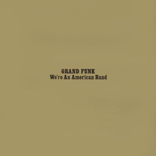 Grand Funk ／We're An American Band レコード We're An American Band (Expanded Edition / Remastered 2002