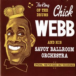 Cover of Chick Webb and His Savoy Ballroom Orchestra: The King of the Drums (1939)