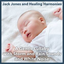 Cover of A Gentle Lullaby with Storm and Rain Sounds and White Noise