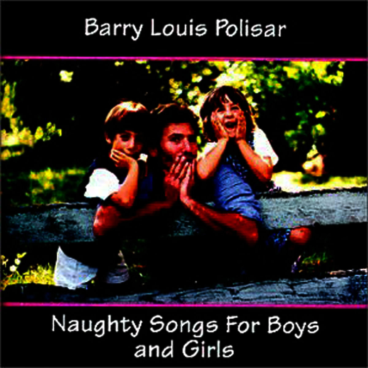 Barry Louis Polisar - Naughty Songs For Boys And Girls: lyrics and 