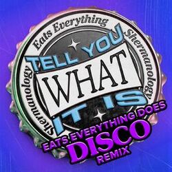 Cover of Tell You What It Is (Eats Everything Does Disco)