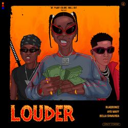 Cover of Louder (feat. Ayo Maff & Bella Shmurda)
