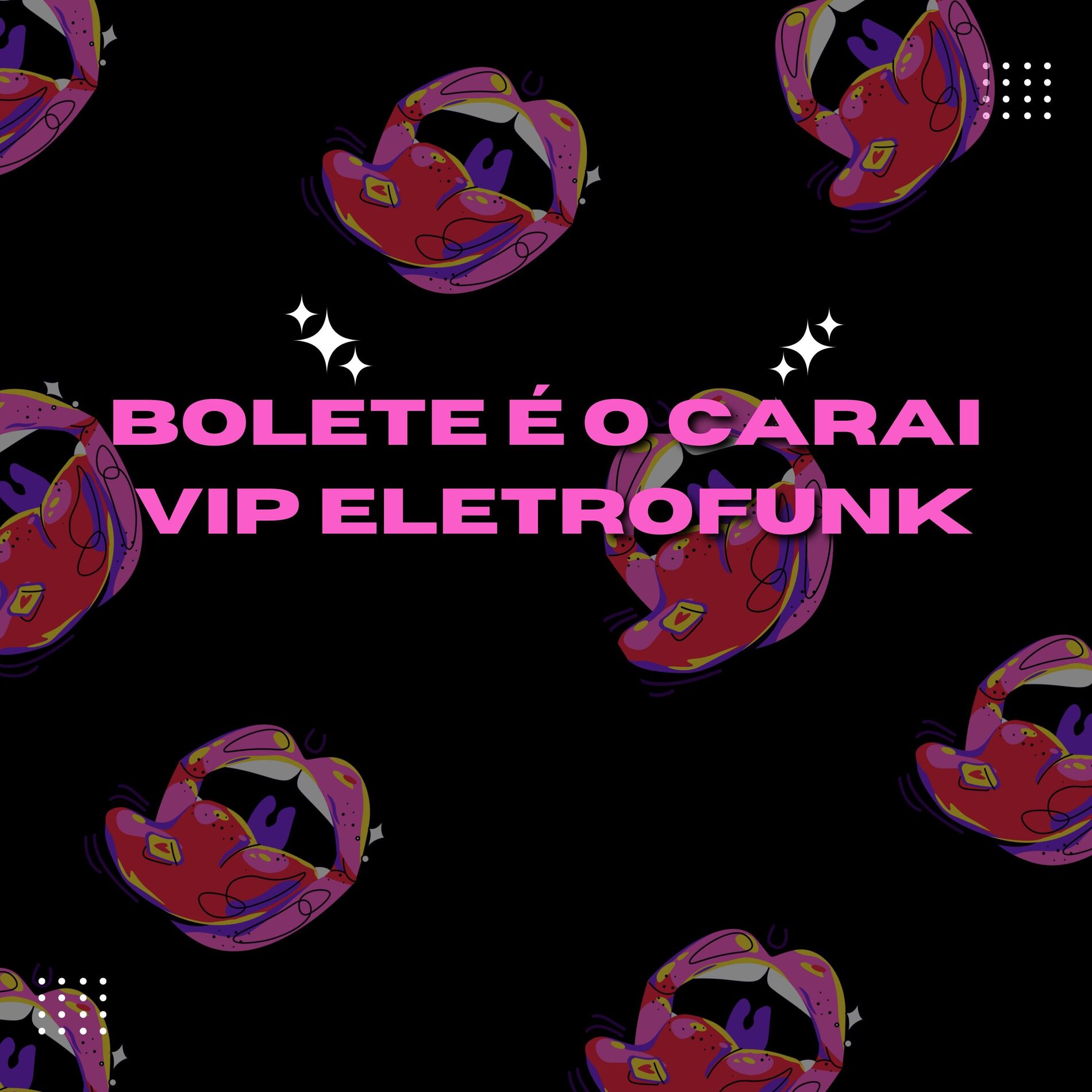 Album cover of BOLETE É O CARAI VIP ELETROFUNK