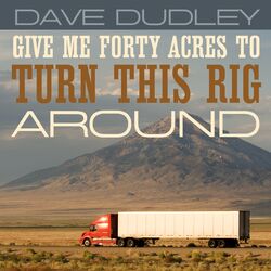 Cover of Give Me Forty Acres to Turn This Rig Around