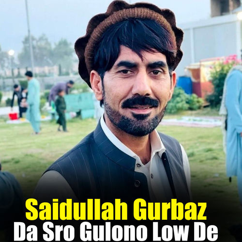 Gulono Da Sro Gulono Low De - Saidullah Gurbaz | Deezer
