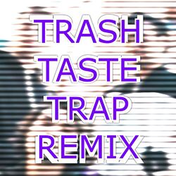 TRASH TASTE TRAP