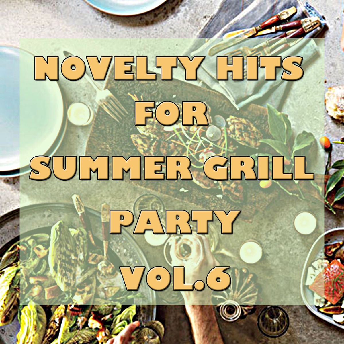 Album cover of Novelty Hits For Summer Grill Party, Vol. 6