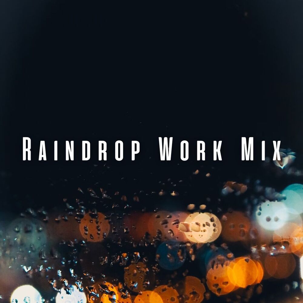 Picture of Raindrop Work Mix: Calm Water Ambience with Chill Music