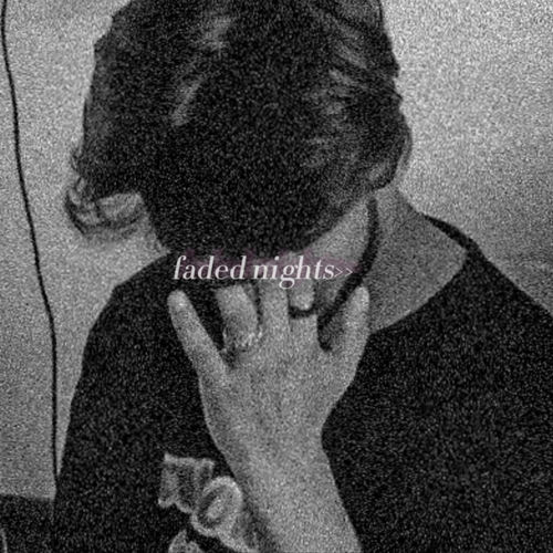 Faded Nights>>