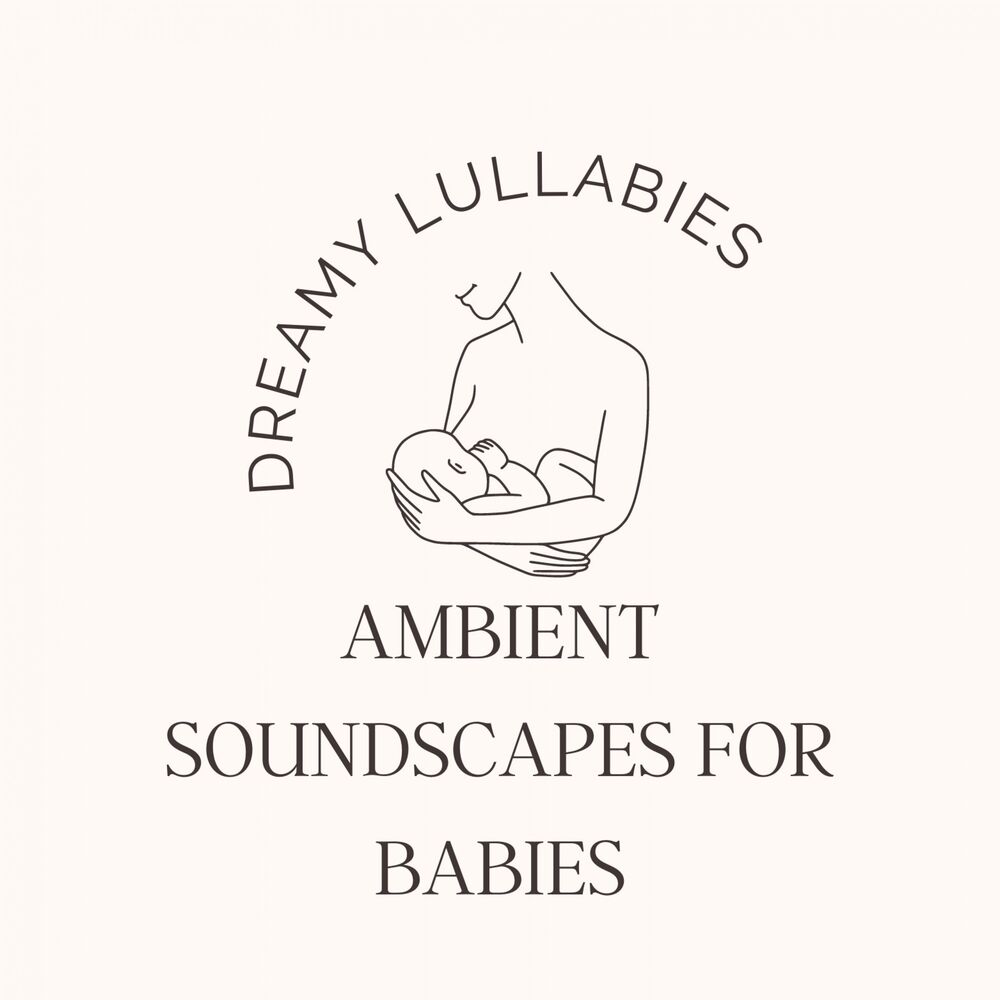 Picture of Dreamy Lullabies: Ambient Soundscapes for Babies