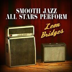 Cover of Smooth Jazz All Stars Perform Leon Bridges