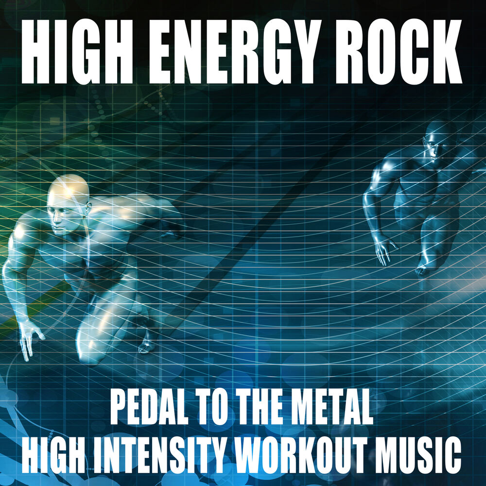 Picture of High Energy Rock: Pedal to the Metal High Intensity Workout Music