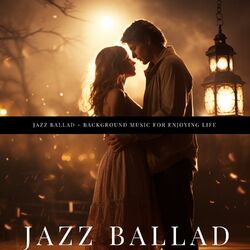 Cover of Jazz Ballad - Background Music for Enjoying Life