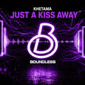 Just a Kiss Away