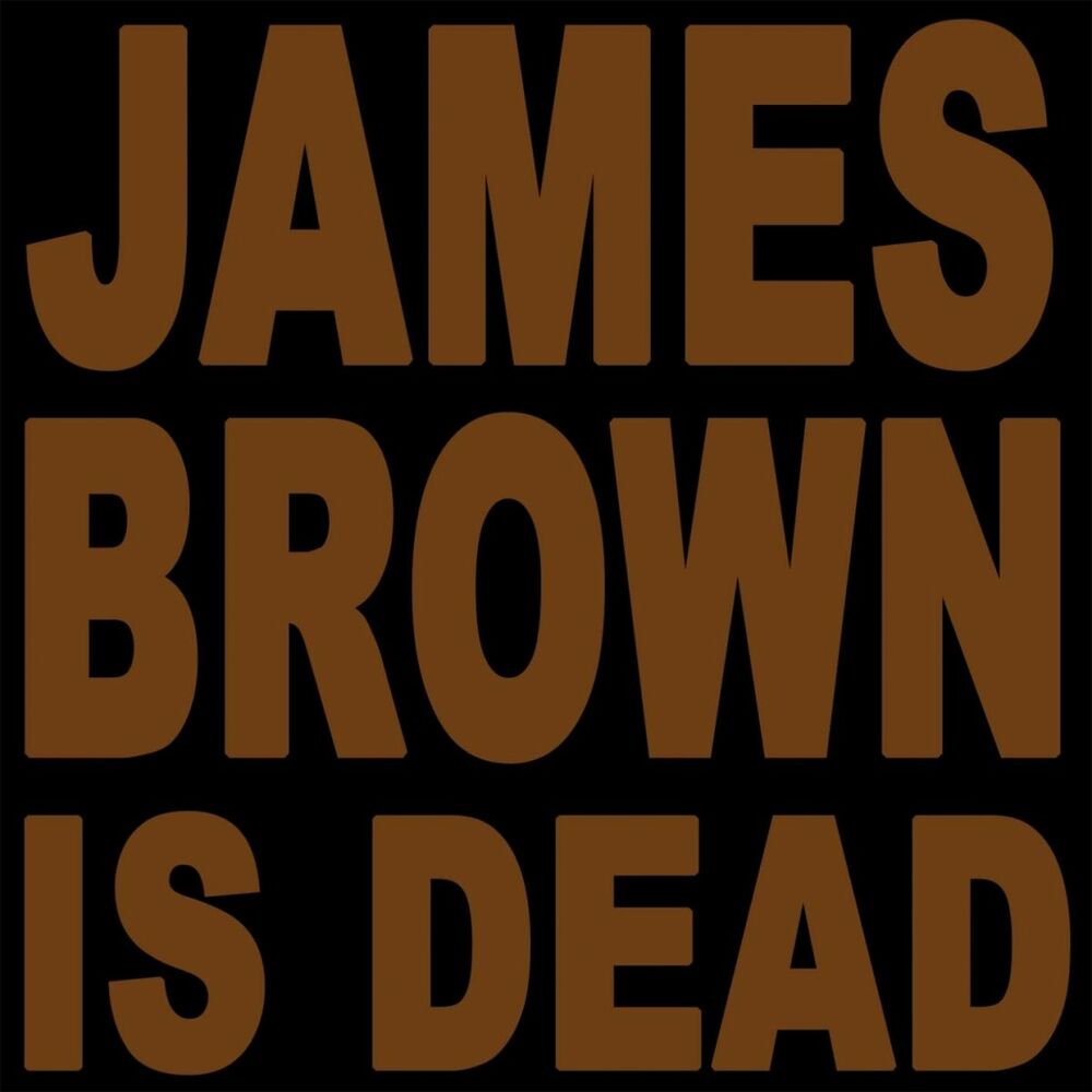 Picture of James Brown Is Dead 2007
