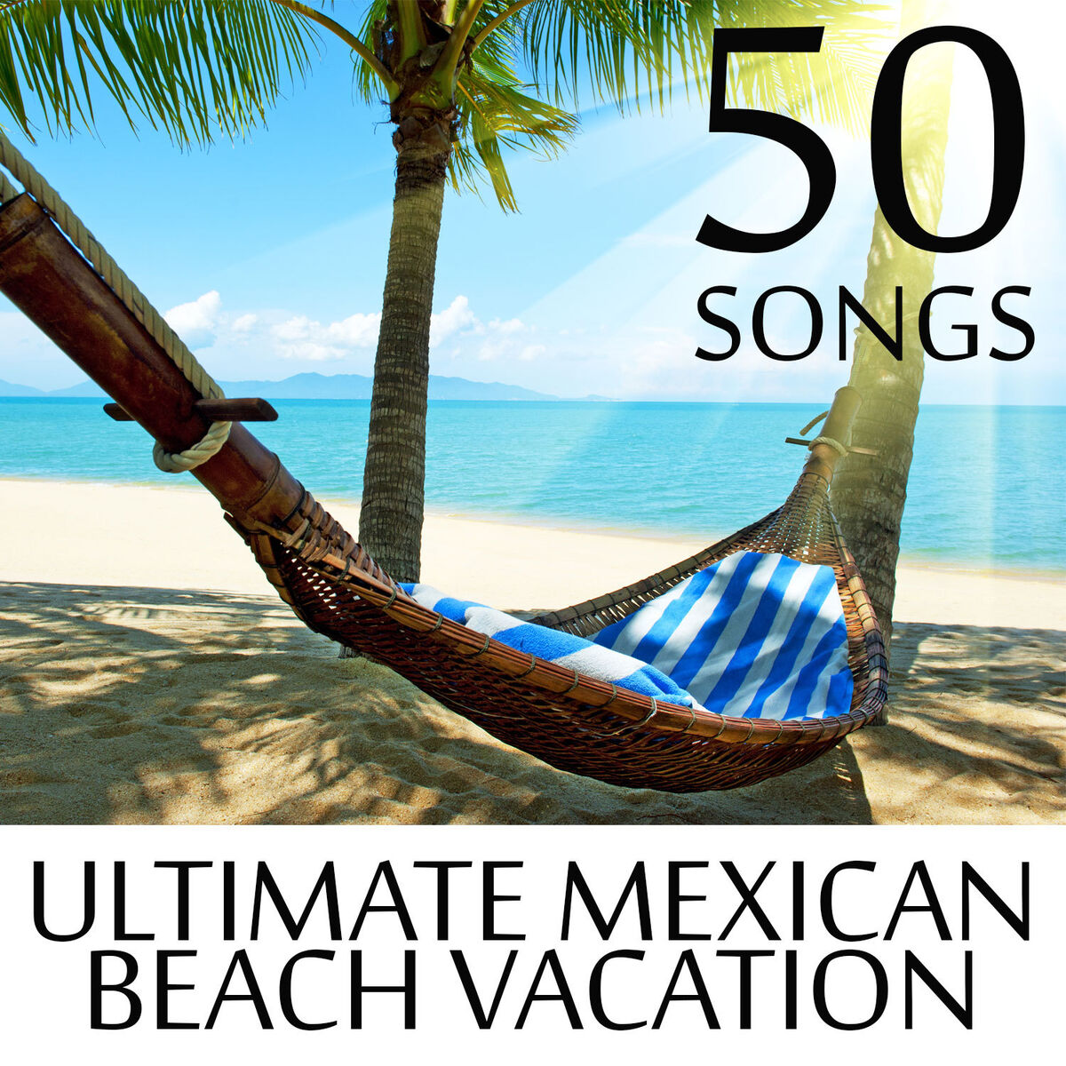 Album cover of 50 Songs for the Ultimate Mexican Beach Vacation - Top Music from Mexico to Relax in the Summer Sun