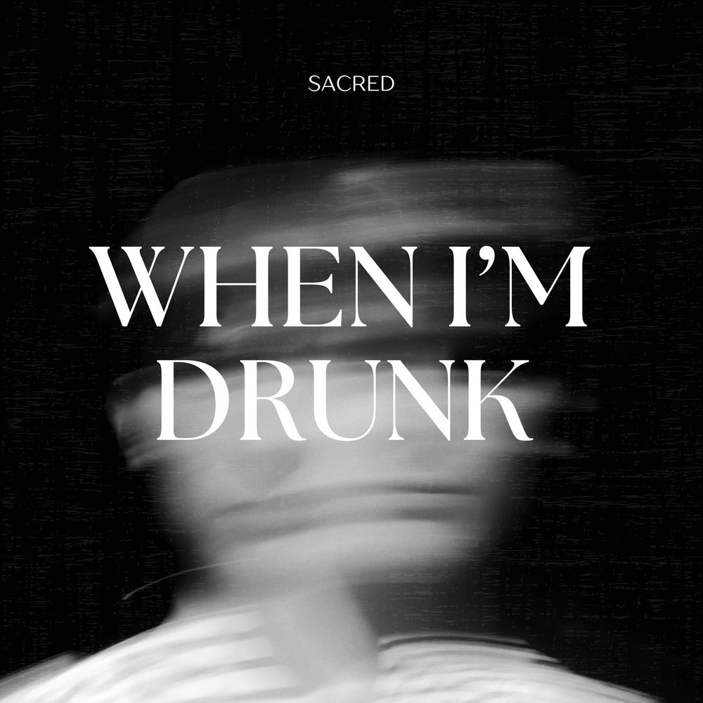 Album artwork for When I'm Drunk by Sacred