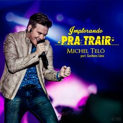 Cover of Implorando Pra Trair (Ao Vivo)