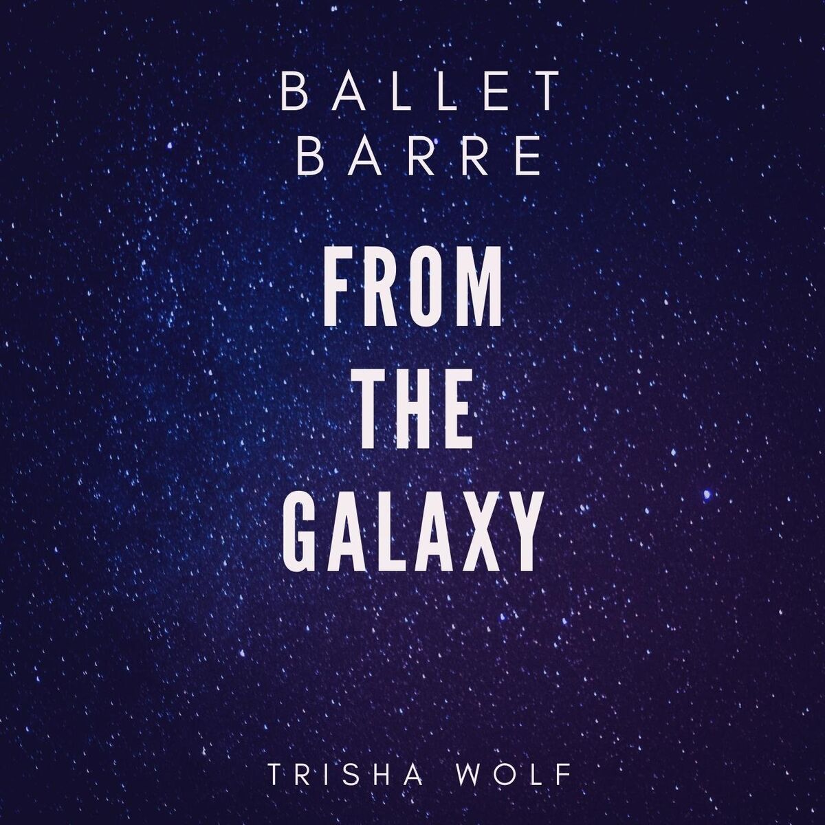 Album cover of Ballet Barre: From the Galaxy