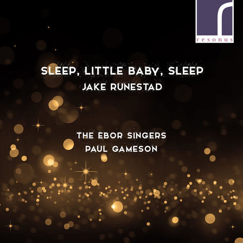 Jake Runestad: Sleep, Little Baby, Sleep