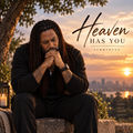 Heaven Has You