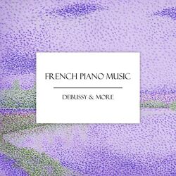 "French Piano Music" - Debussy & More