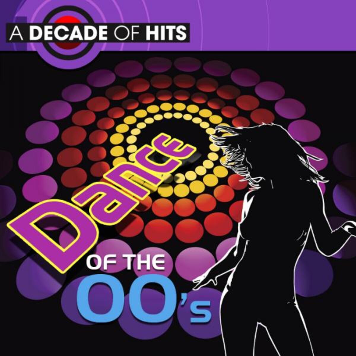 Album cover of A Decade of Hits: Dance of the 00's
