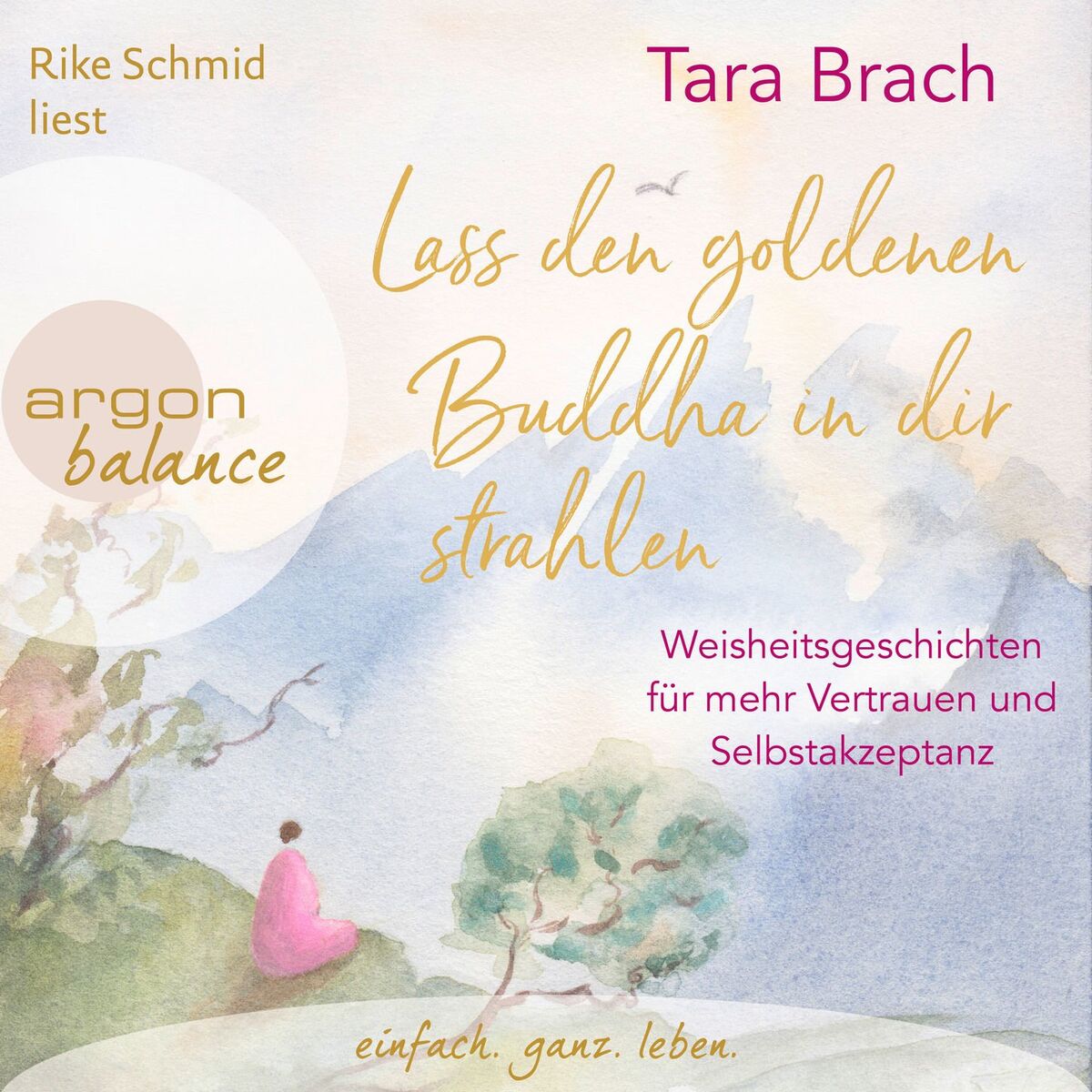 Album cover of Lass den goldenen Buddha in dir strahlen - Weisheitsgeschichten für mehr Vertrauen und Selbstakzeptanz (Ungekürzte Lesung)