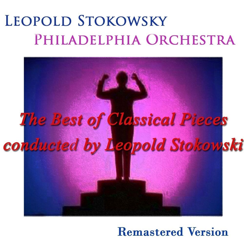 Picture of The Best of Classical Pieces Conducted By Leopold Stokowski (Remastered Version)