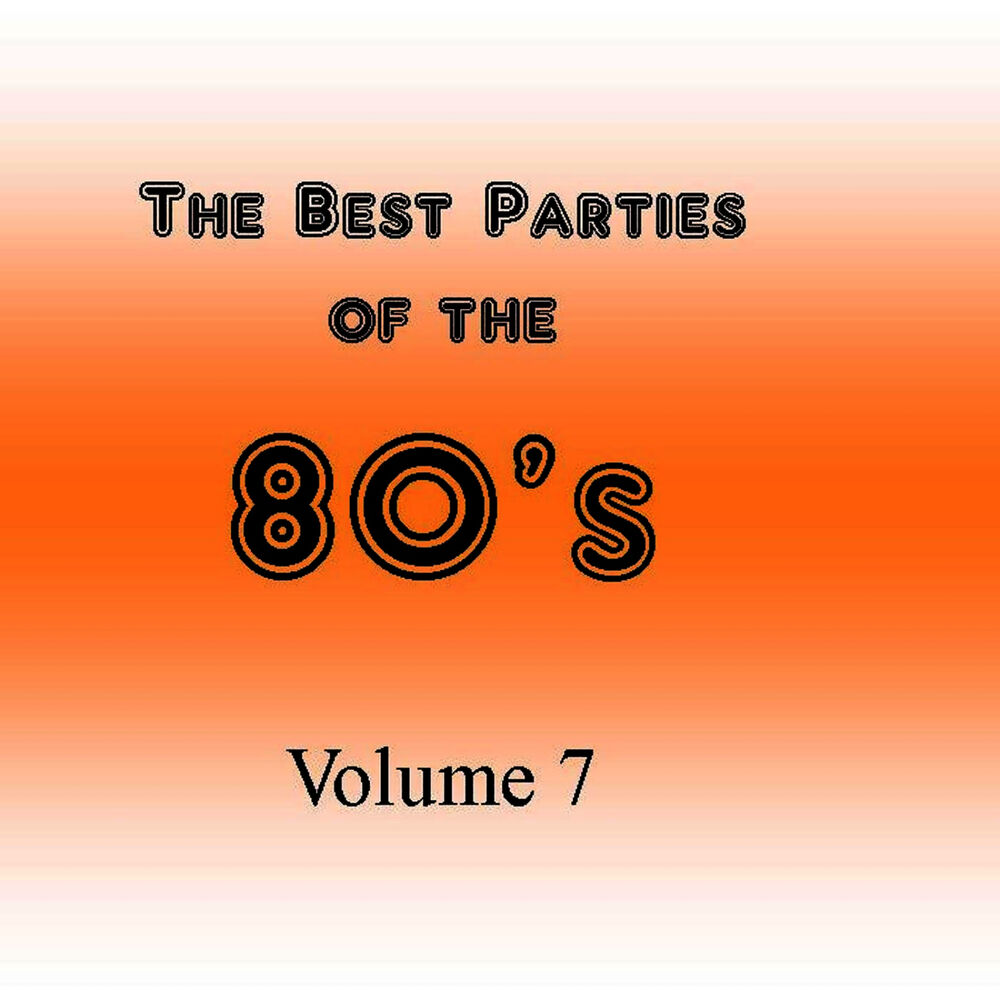 Picture of The Best Parties of the 80's, Vol. 7