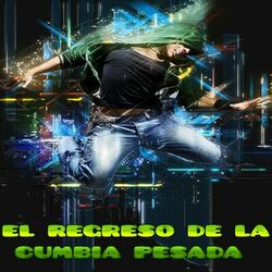 Cover of El Regreso de la Cumbia Pesada