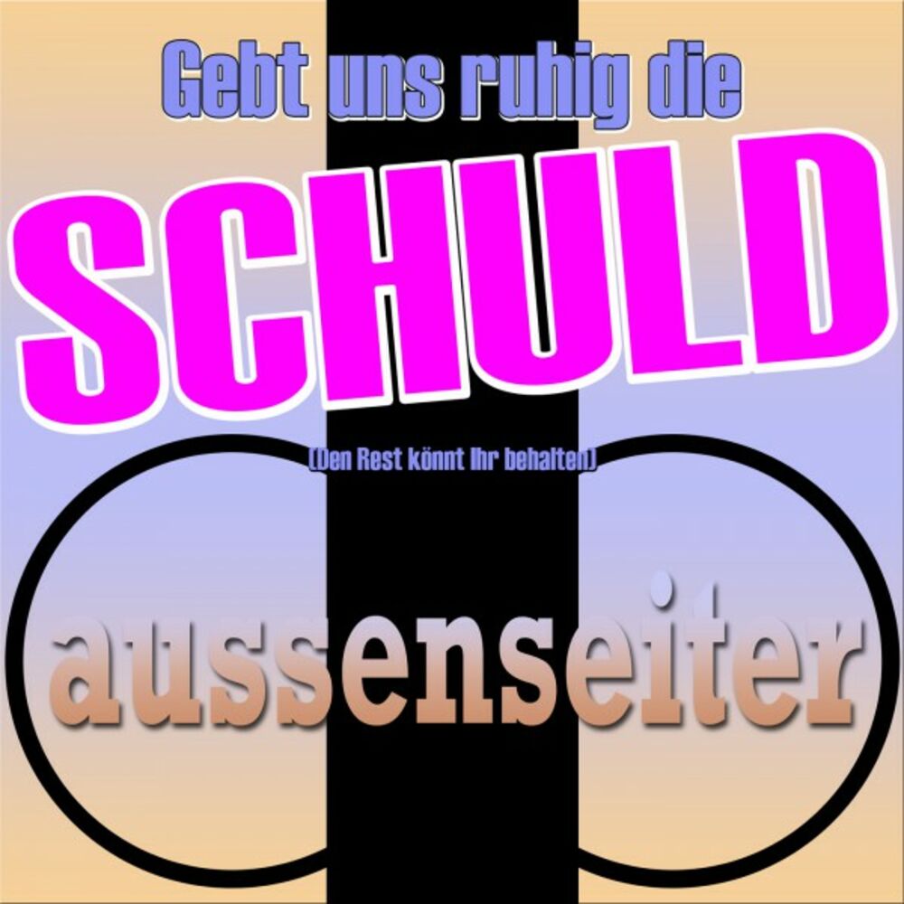 Picture of Gebt uns ruhig die Schuld (Den Rest könnt Ihr behalten)