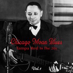 Cover of Chicago Moan Blues - Tampa Red in the 20's, Vol. 1