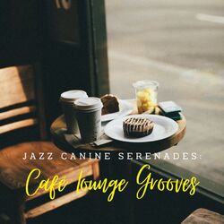 Cover of Jazz Canine Serenades: Café Lounge Grooves
