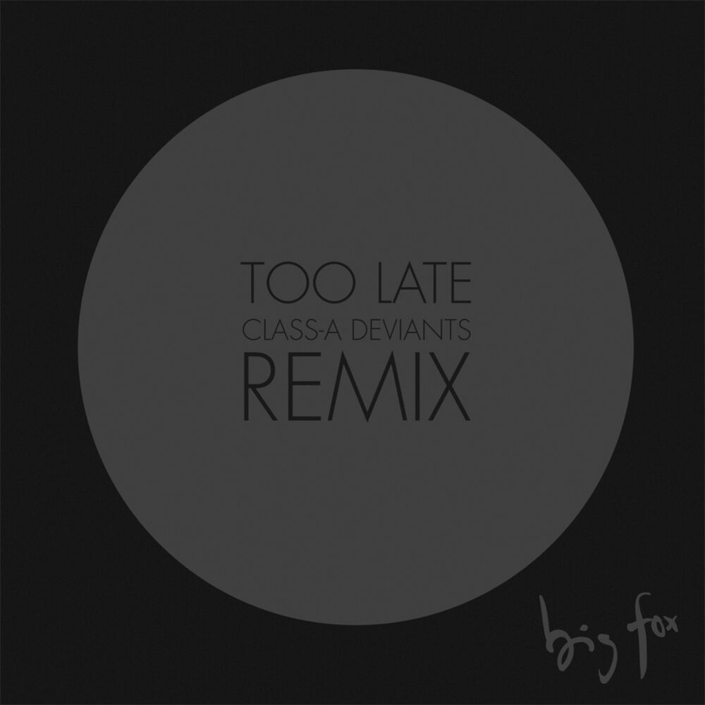 Picture of Too Late (Class-A Deviants Remix)