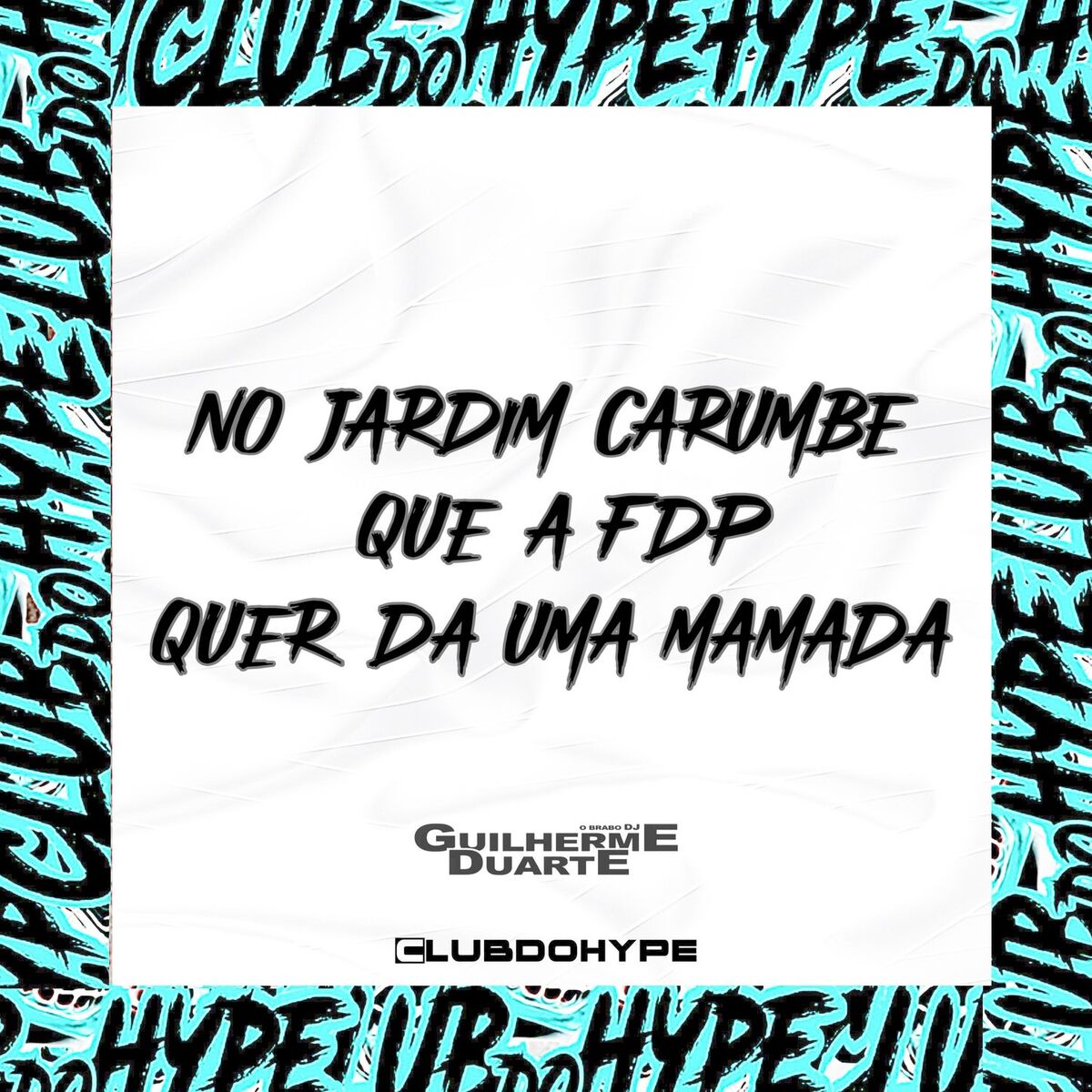 Album cover of É NO JARDIM CARUMBÉ QUE A FDP QUER DA UMA MAMADA